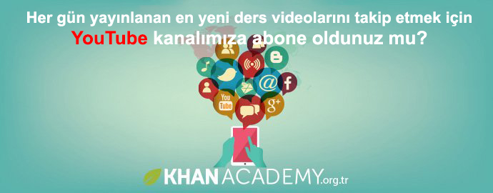 Khan Academy Türkçe'nin YouTube kanalına abone misiniz?